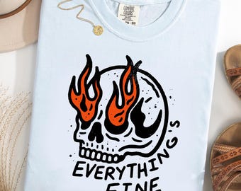 Everything's Fine Comfort Colors® T-Shirt, Flaming Skull Graphic Tee, Sarcastic Dark Humor Shirt, Retro Halloween Outfit, Goth Gift