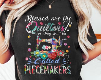 Blessed Are the Quilters for They Shall Be Called Piecemakers Comfort Colors® T-Shirt, Christian Quilting Shirt, Quilter Gift