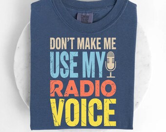 Don't Make Me Use My Radio Voice Shirt, Funny Radio Host Tee, Broadcast Humor Shirt, Gift for Radio Enthusiasts