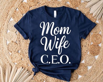 Mom Wife CEO T-Shirt | Strong Woman Gift