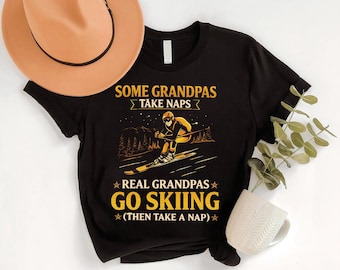 Some Grandpas Take Naps - Funny Skiing Shirt, Real Grandpas Go Skiing Tee, Skiing Grandpa Shirt, Grandpa Humor Shirt