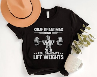 Some Grandmas Knit Real Grandmas Lift Weights Shirt, Gym Grandma Tee, Fitness Grandma Gift, Strong Grandma Shirt, Workout Grandma