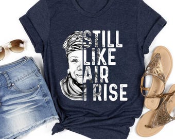 Maya Angelou T-Shirt: Still I Rise, Inspirational Women's Tee