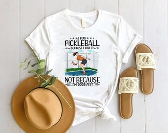 I Play Pickleball Because I Like It Shirt, Funny Pickleball Shirt, Pickleball Player Tee, Pickleball Gift, Pickleball Lover Shirt