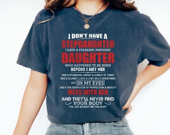 I Dont Have A Stepdaughter Shirt - Awesome Daughter Gift Tee - Bonus Mom Shirt - Funny Family Shirt - Proud Parent Gift