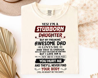 Stubborn Daughter Shirt - Awesome Dad Loves Me Tee - Funny Daughter Gift - Dad Daughter Bond Shirt - Protective Dad Shirt