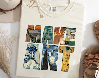 Make Art Shirt, Famous Painting Art Tee, Artist Gift T-Shirt, Museum Lover Shirt, Creative Graphic Tee for Women and Men