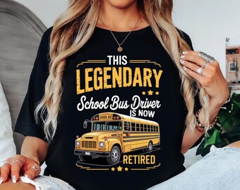 Legendary Retired School Bus Driver Shirt, Retirement Gift