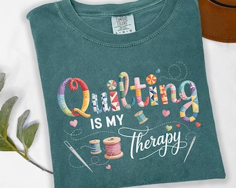 Quilting Is My Therapy T-Shirt – Sewing Lover Hobby Apparel