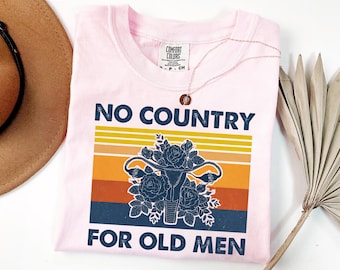 No Country For Old Men Shirt - Feminist Uterus Graphic Tee - Women's Rights Shirt - Empowerment Shirt - Retro Feminist Gift