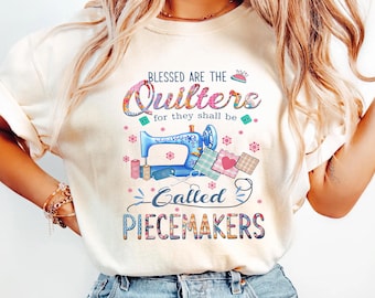 Blessed Are The Quilters Shirt, Quilting Shirt, Sewing Lover Tee, Quilter Gift, Sewing Machine Shirt, Peacemakers Quilt Tee