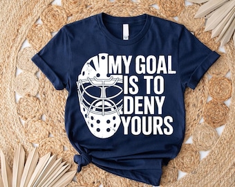 Funny Hockey Goalie T-Shirt: My Goal is to Deny Yours
