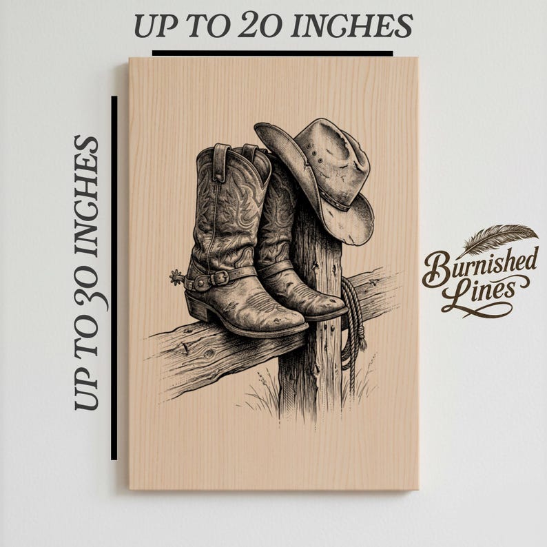 May include: A black and white illustration of cowboy boots and a hat resting on a wooden fence post. The artwork is on a light brown wooden panel. The text "Up to 20 inches" and "Up to 30 inches" is visible. The artwork is signed "Burnished Lines".