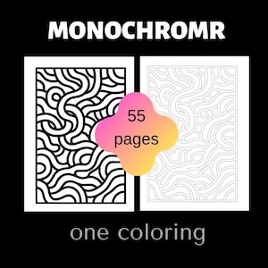 May include: Two coloring book pages with abstract line art. One page features black lines on a white background, the other has outlines. A gradient shape reads "55 pages". The text "MONOCHROMR" and "one coloring" are also present.