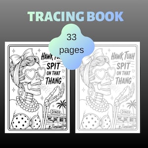 May include: A 33-page tracing book featuring a black and white line art illustration of a skeleton wearing a bow, heart-shaped sunglasses, and a polka dot top. The text reads HAWK TUAH SPIT ON THAT THANG with a diner and palm tree background.