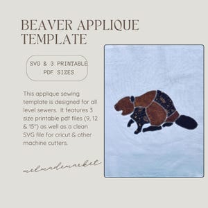 May include: A beaver applique template featuring text that reads BEAVER APPLIQUE TEMPLATE, SVG & 3 PRINTABLE PDF SIZES, and a description of the sewing template. The image includes a graphic of a beaver made of brown and dark patterned fabric.