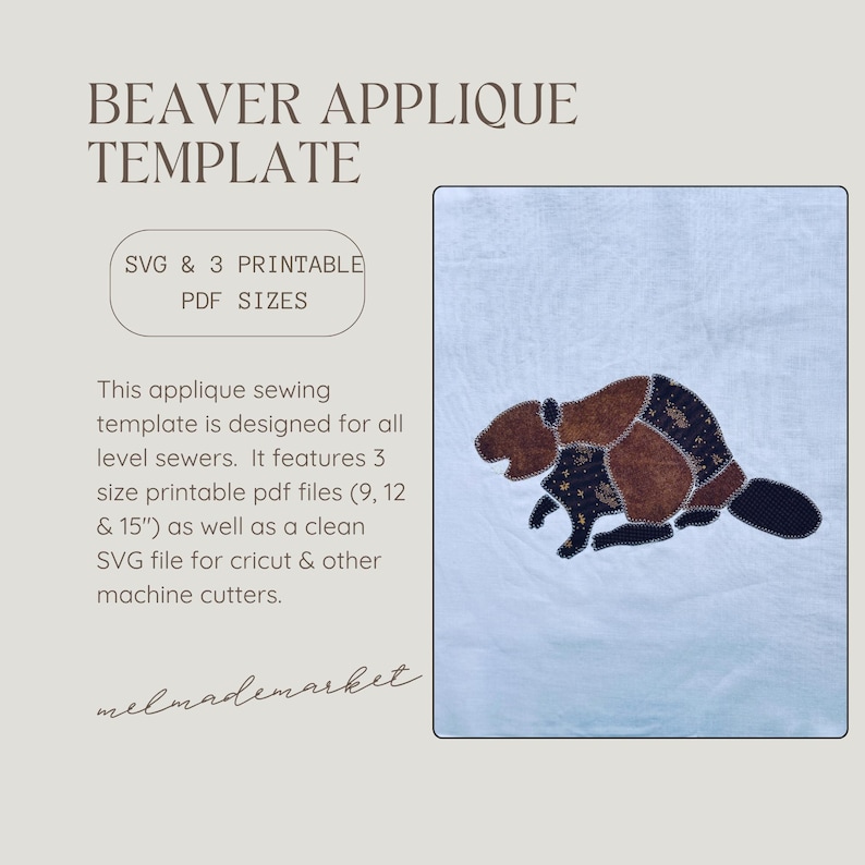 May include: A beaver applique template featuring text that reads BEAVER APPLIQUE TEMPLATE, SVG & 3 PRINTABLE PDF SIZES, and a description of the sewing template. The image includes a graphic of a beaver made of brown and dark patterned fabric.
