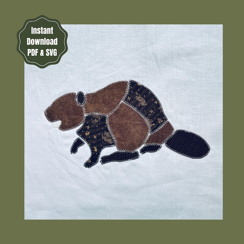 May include: A fabric applique of a beaver on a white background, constructed from brown and dark patterned fabric pieces with visible white zigzag stitching along the edges. The design includes the text Instant Download PDF & SVG.