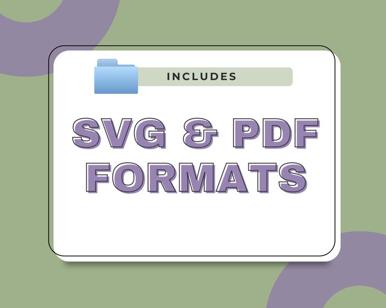 May include: A white rectangular digital file icon with rounded corners featuring a blue folder graphic and the text INCLUDES SVG & PDF FORMATS in purple lettering with a dark purple drop shadow, presented on a sage green background.