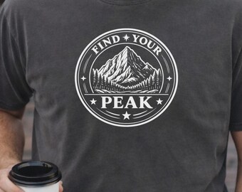 Find Your Peak Shirt, Mountain Hiking Tee, Outdoor Adventure Graphic Shirt, Motivational Camping Shirt, Nature Lover Gift