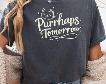 Purrhaps Tomorrow Shirt, Funny Cat Shirt, Procrastination Tee, Introvert Humor Shirt, Lazy Cat Lover Gift, Cute Cat Pun Shirt, cat tee shirt