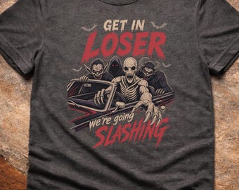 Get In Loser Were Going Slashing Shirt, Retro Horror T Shirt, Funny Halloween Tee, Creepy Monster Shirt, Horror Fan Gift, Spooky Graphic Tee