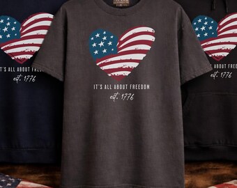 American Flag Heart Shirt, It’s All About Freedom Est 1776 Shirt, Patriotic Heart Tee, USA Flag Love Shirt, 4th of July Hoodie Sweatshirt