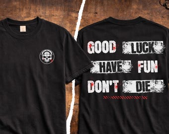 Good Luck Have Fun Dont Die Shirt, Gamer Shirt, Tactical Skull Shirt, Dark Humor T-Shirt, FPS Gaming Tee, Military Style Graphic Tee