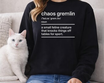 Chaos Gremlin Cat Sweatshirt, Funny Cat Lover Shirt, Cat Definition sweatshirt , Pet Humour Gift, Cute Cat Mom, Cat Dad, Cat Owner Present