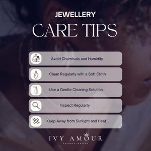 May include: An image with the text "JEWELLERY CARE TIPS" and care instructions. The tips include avoiding chemicals and humidity, cleaning regularly with a soft cloth, using a gentle cleaning solution, inspecting regularly, and keeping away from sunlight and heat. The brand name "IVY AMOUR FASHION JEWELRY" is at the bottom.