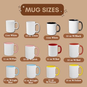 May include: An image showcasing various mug sizes and color combinations. The mugs are white with options including black, pink, red, light blue, and yellow accents. Text on the image reads "Mug Sizes" and lists the mug sizes as 11 oz and 15 oz.