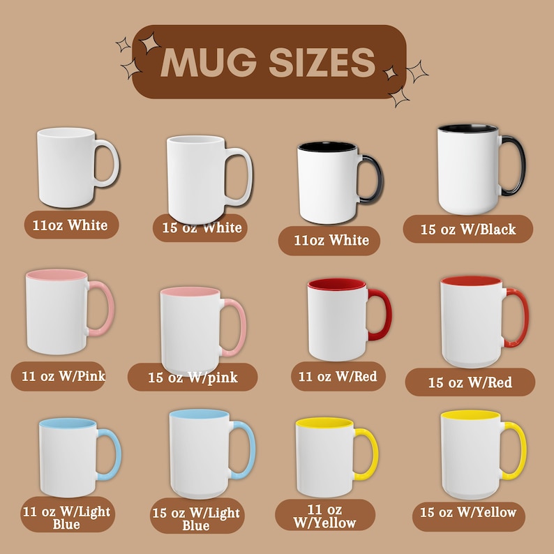 May include: An image showcasing various mug sizes and color combinations. The mugs are white with options including black, pink, red, light blue, and yellow accents. Text on the image reads "Mug Sizes" and lists the mug sizes as 11 oz and 15 oz.