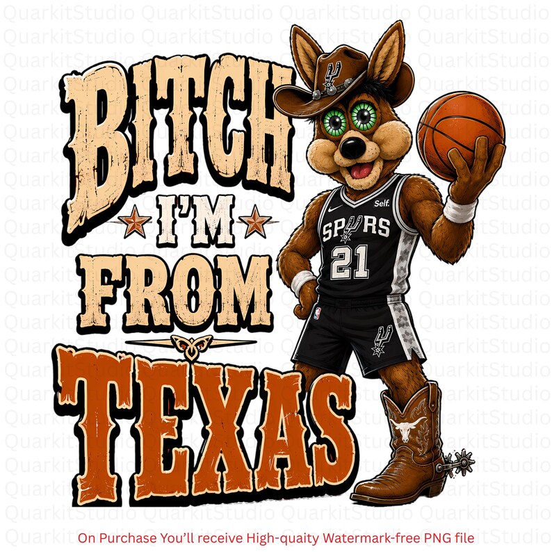 May include: A digital graphic featuring a cartoon coyote wearing a cowboy hat and a basketball uniform, holding a basketball. The text reads "Bitch I'm From Texas" in a distressed font. The coyote is wearing a Spurs jersey.
