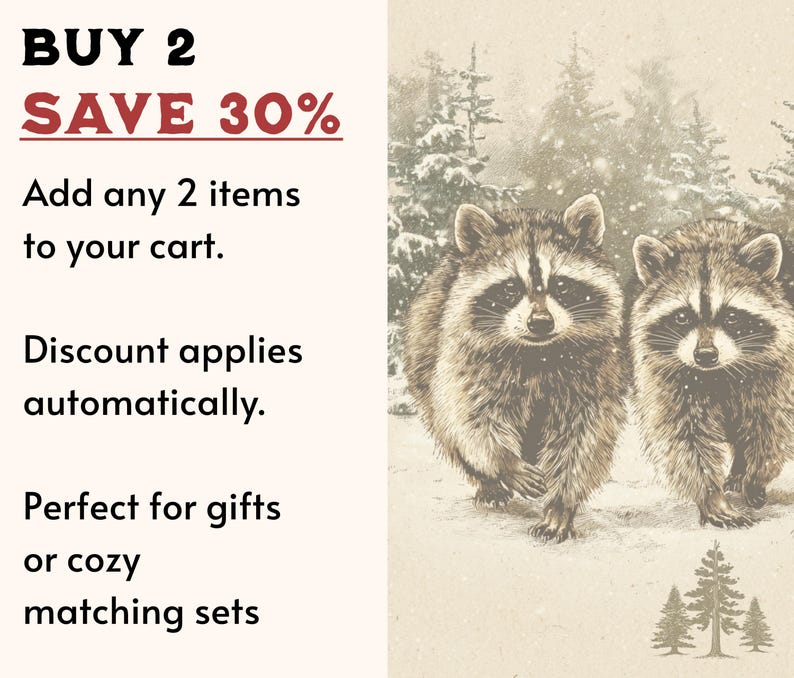 May include: An illustration of two raccoons in a snowy forest setting. The image includes text that reads "BUY 2 SAVE 30%" and "Add any 2 items to your cart. Discount applies automatically."