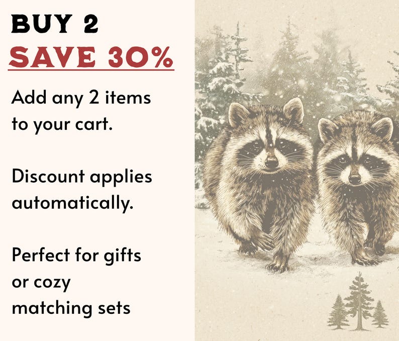 May include: Illustration of two raccoons in a snowy forest setting. The image has text that reads "BUY 2 SAVE 30%" and "Add any 2 items to your cart. Discount applies automatically."