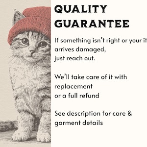 May include: A black and white illustration of a kitten wearing a red beanie. The text reads: QUALITY GUARANTEE. If something isn't right or your item arrives damaged, just reach out. We'll take care of it with replacement or a full refund. See description for care & garment details.
