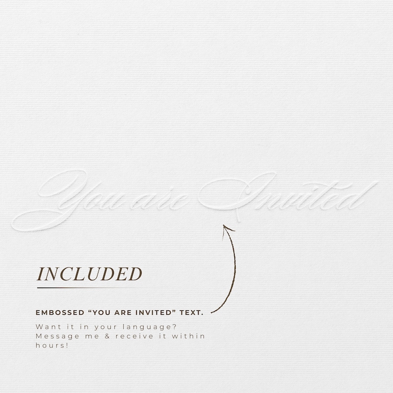 May include: A white invitation card with embossed text that reads "You are Invited." The card includes the text "INCLUDED" and states that the embossed text is included. The card also mentions the option to receive the text in another language.