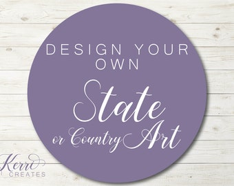 Design your own State Art or Country Art. Map Print. Custom State or Country Art. Choose quote & colors. Printable State Art. Custom Map