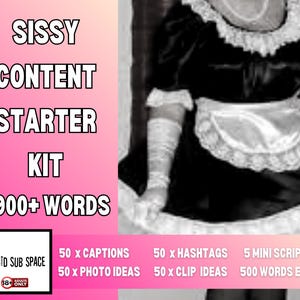 May include: A black and white image featuring a person in a maid outfit. Text on the left reads "SISSY CONTENT STARTER KIT 7900+ WORDS". Additional text includes "50 x CAPTIONS, 50 x HASHTAGS, 5 MINI SCRIPTS, 50 x PHOTO IDEAS, 50 x CLIP IDEAS, 500 WORDS EACH".