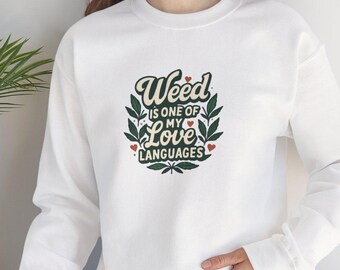 Weed Love Sweatshirt  Stoner Gift, Pot Lover, 420 Apparel, Marijuana Crewneck, Cannabis Clothing