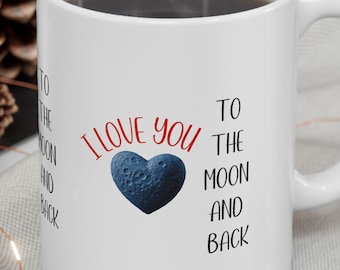 I Love You to the Moon and Back Coffee Mug - Sweetheart Gift