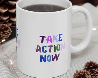 Take Action Now Coffee Mug: Motivational Watercolor Ceramic Cup