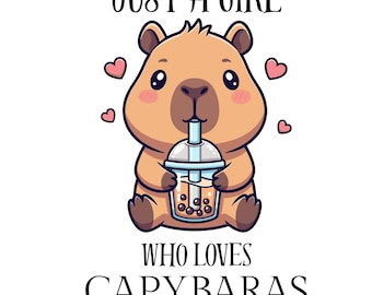 May include: A cartoon illustration of a capybara holding a bubble tea. The capybara is light brown with pink cheeks and is surrounded by pink hearts. Text reads "JUST A GIRL WHO LOVES CAPYBARAS."