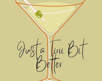 Nur ein Tini Bit Better Printable | Martini-Bar-Kunst | Lustiger Cocktail Spruch