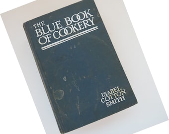 1926 The Blue Book of Cookery by Isabel Cotton Smith - Blue Hard Cover Antique Cookbook - Household Work Meals Recipes Menus - Collectible