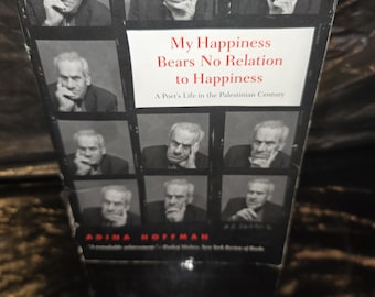 My Happiness Bears No Relation to Happiness: A Poet's Life by Adina Hoffman 2009