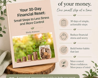 May include: A book titled Your 30-Day Financial Reset: Small Steps to Less Stress and More Control by Shelly Aronson. The cover features a photo of coins stacked in jars with small plants growing out of them. Text highlights include 30 days of steps.