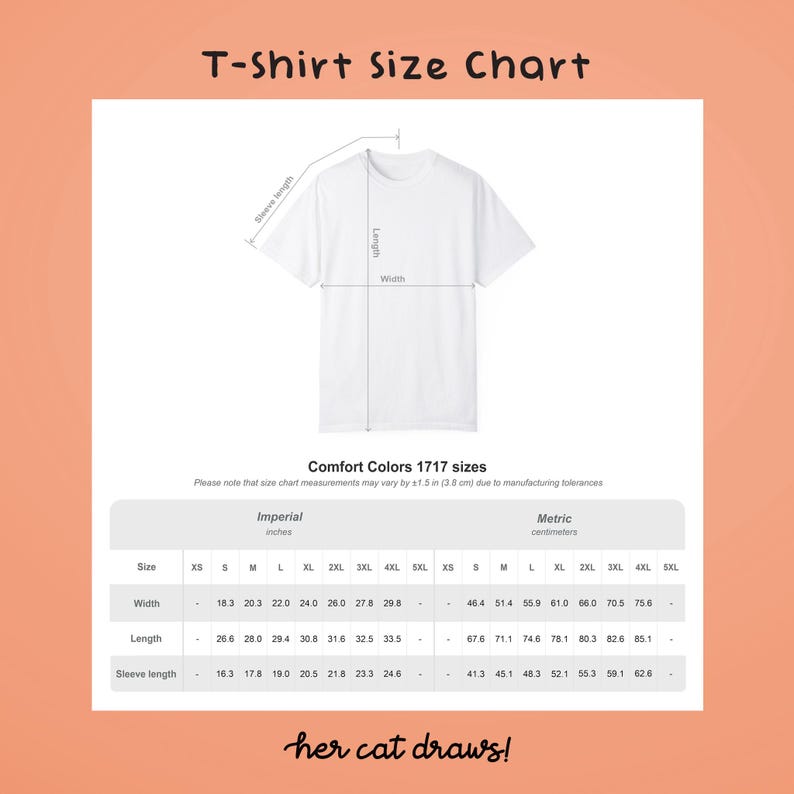 May include: White t-shirt size chart with imperial and metric measurements. The chart includes width, length, and sleeve length for sizes XS to 5XL. The text "T-Shirt Size Chart" is at the top, and "her cat draws!" is at the bottom.