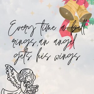 May include: A festive illustration with the text "Every time a bell rings, an angel gets his wings." Features a line drawing of an angel playing a harp, gold bells, and a red bow. The background is a cloudy sky with star accents.
