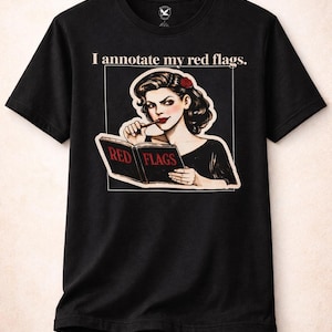 Book Lover Shirt, Red Flag Shirt, Funny Reader Shirt, Dark Academia Shirt, Bookish Girl Shirt, I Annotate My Red Flags